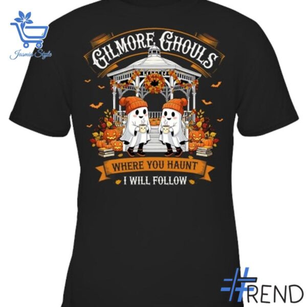 Trendy Gilmore Ghouls Where You Haunt I Will Follow Ghost Halloween Shirt perfect for casual and streetwear outfits.