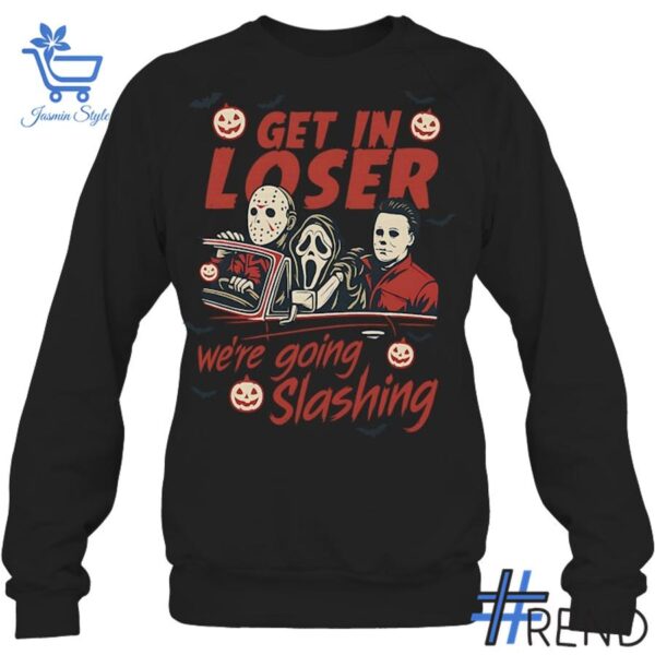 Stylish Halloween Get in Loser We're Going Slashing Horror Characters Shirt designed for all-day comfort.