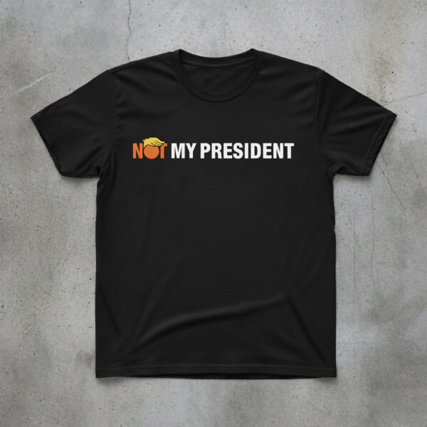 Stylish Not My President Trump Shirt designed for all-day comfort.