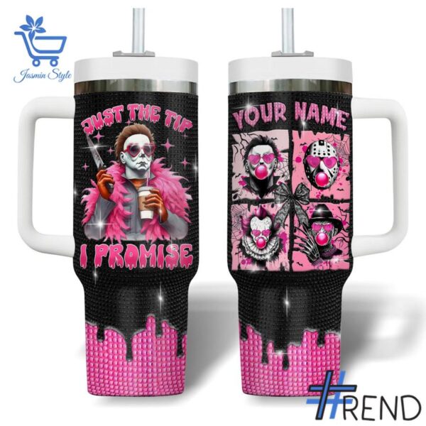 Comfortable Horror Characters Just The Tips I Promise Tumbler oz designed with attention to detail.