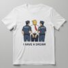 Stylish I Have A Dream Trump Police Shirt designed for all-day comfort.