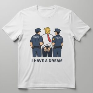 Stylish I Have A Dream Trump Police Shirt designed for all-day comfort.