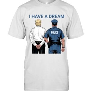 Experience the sleek design of the I have a Dream Trump Police T Shirt.