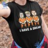Trendy I have a dream Trump imprisoned Shirt perfect for casual and streetwear outfits.