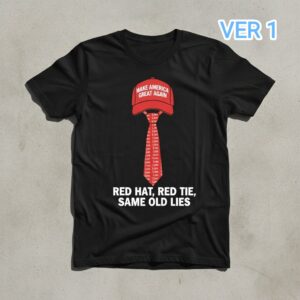 Comfortable Red Hat Red Tie Same Old Lies Shirt designed with attention to detail.