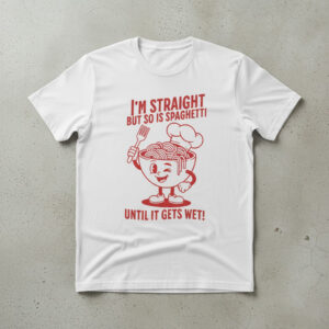 Stylish I'm Straight But So Is Spaghetti Shirt designed for all-day comfort.