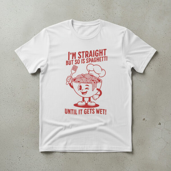 Stylish I'm Straight But So Is Spaghetti Shirt designed for all-day comfort.
