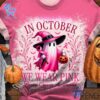 Refresh your collection with the timeless 1 In October Wear Pink Halloween Breast Cancer T shirt.