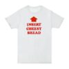 The Insert Cheesy Bread shirt brings street-ready confidence to everyday outfits.