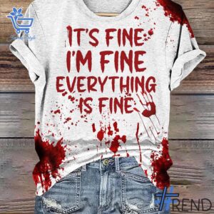 Experience the sleek design of the It's Fine I'm Fine Everything is Fine Shirt.
