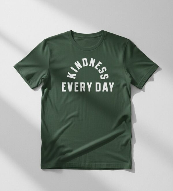 Stylish Kindness Every Day Shirt designed for all-day comfort.