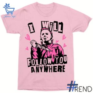 Refresh your collection with the timeless 1 Michael Myers I Will Follow You Anywhere Shirt.