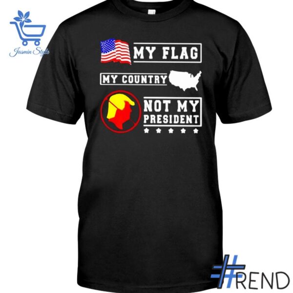 Refresh your collection with the timeless 1 My Flag My Country Not My President Shirt.
