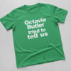 Comfortable Octavia Butler tried to tell us Shirt designed with attention to detail.