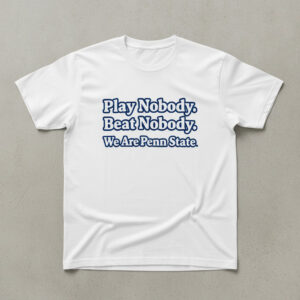 Stylish Play Noby Beat Nobody We Are Penn State Shirt designed for all-day comfort.