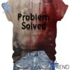 Experience the sleek design of the Problem Solved Halloween Shirt.
