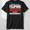 The Proud to be Filipino Ashamed Of My Government Shirt is built for bold street style.