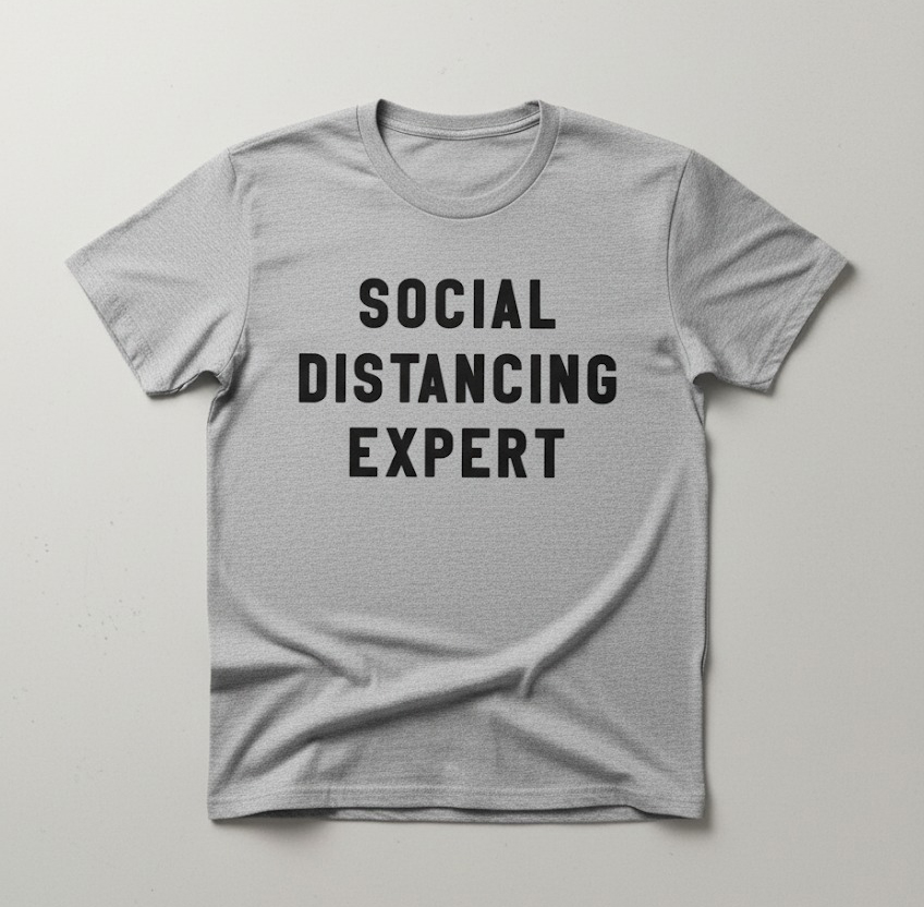 Stylish Social Distancing Expert T shirt designed for all-day comfort.