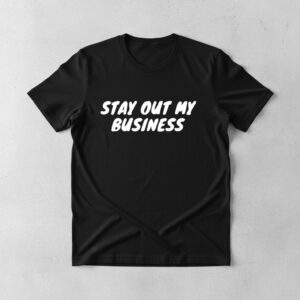 Versatile Stay Out My Business Shirt perfect for casual and sporty looks.