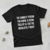 Stylish The dumbest person you know Shirt designed for all-day comfort.