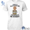 Experience the sleek design of the Today Is Slap An Idiot Day Shirt.