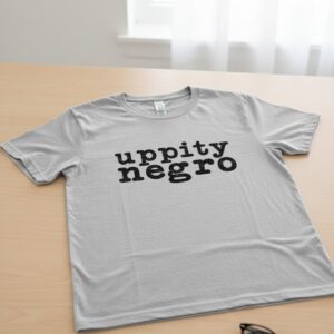 Stylish Uppity negro Shirt designed for all-day comfort.