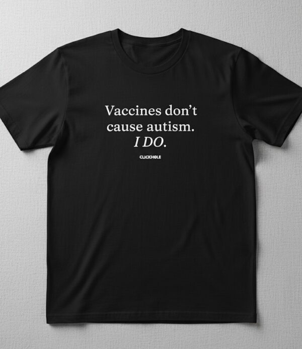 Stylish Vaccines don't cause autism I DO Shirt designed for all-day comfort.