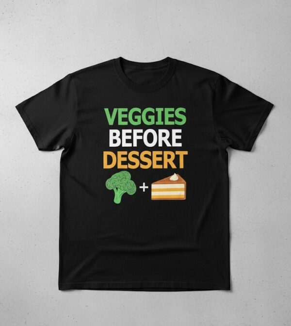 Stylish Veggies Before Dessert Shirt designed for all-day comfort.