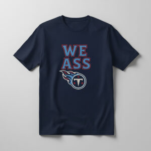 Versatile We ASS Tennessee Titans Shirt perfect for casual and sporty looks.