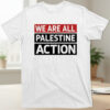 Refresh your collection with the timeless We Are All Palestine Action Shirt.