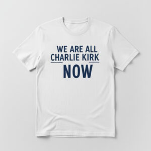 The We are all Charlie Kirk Now T Shirt adds a colorful spark to your wardrobe.