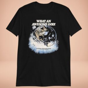 Stylish What An Awesome God He Reigns From Heaven Above Space T Shirt designed for all-day comfort.