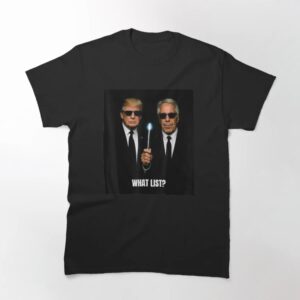 Comfortable What List Jeffrey Epstein and Donald Trump Shirt designed with attention to detail.