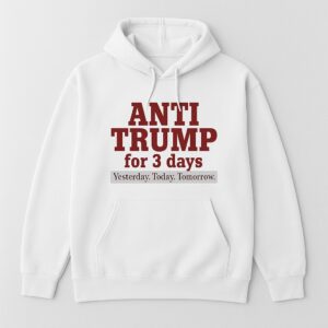 Anti Trump for days Shirt brings a fresh edge to your everyday outfit.