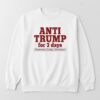 Anti Trump for days Shirt brings a fresh edge to your everyday outfit.