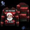 Express your true style with Ask Your Mom If I'm Real Santa Christmas Sweater.