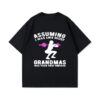 Fresh seasonal style featuring Assuming I Was Like Most Grandmas Was Your First Mistake Shirt.