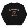 The latest design trend captured perfectly in Black Lawyers matter Sweatshirt.