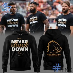 Sleek 2 Brisbane Broncos NEVER BACK DOWN Shirt that complements both casual and streetwear styles.