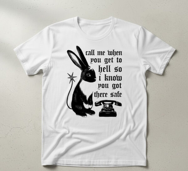 Fresh seasonal style featuring Call Me When You Get To Hell Rabit Shirt.