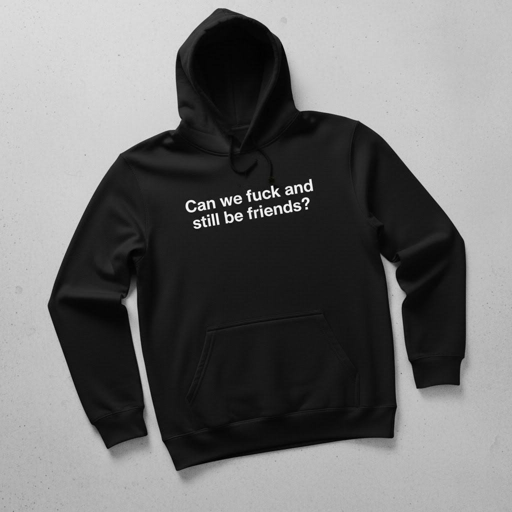 A timeless essential that elevates every outfit: Can we fuck and still be friends shirt.