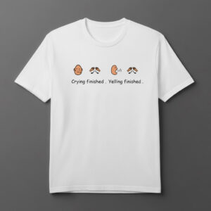 Sleek Crying Finished Yelling Finished Shirt with bold design accents and flawless fit.