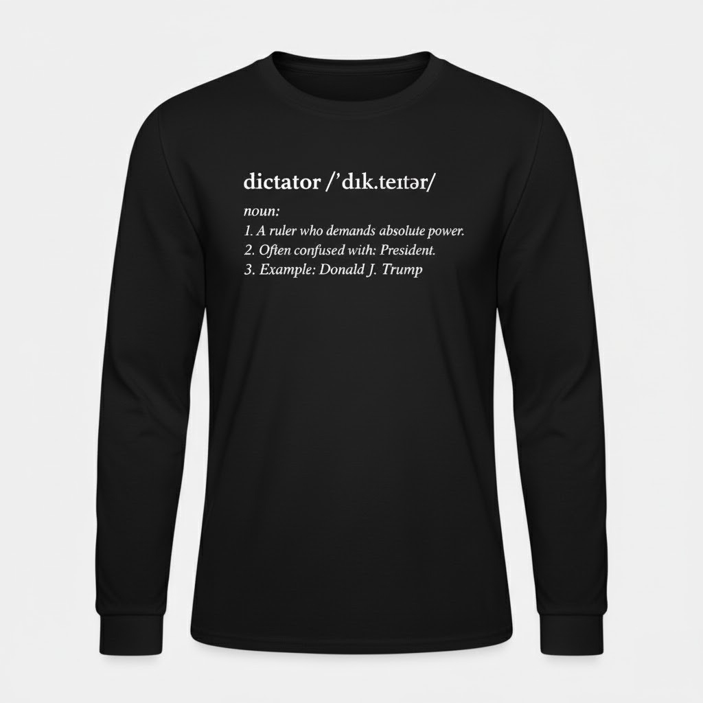 High-quality Dictator Trump T Shirt that brings your outfit to life.