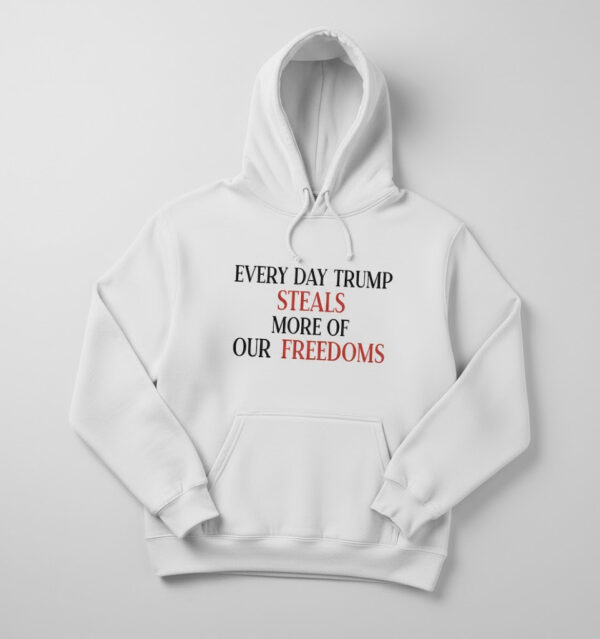 Express your true style with Every Day Trump Steals More Of Our Freedoms Shirt.