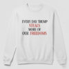 Express your true style with Every Day Trump Steals More Of Our Freedoms Shirt.