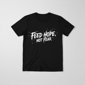High-quality Feed Hope Not Fear Shirt that brings your outfit to life.