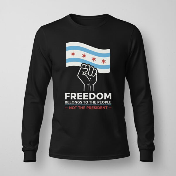 Premium quality and sleek design of Freedom belongs to the People NOT THE PRESIDENT Shirt.