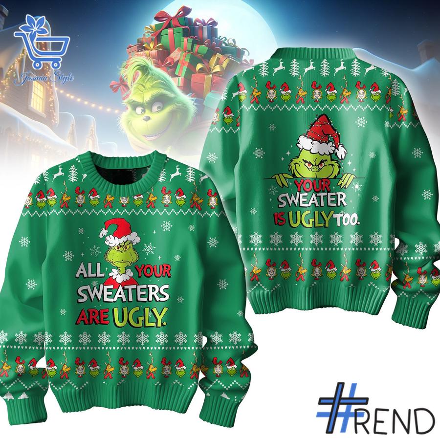 Sleek 1 Grinch All Your Sweaters are Ugly Christmas Sweater that complements both casual and streetwear styles.