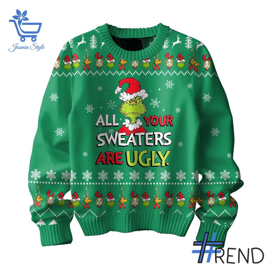 Sleek 2 Grinch All Your Sweaters are Ugly Christmas Sweater that complements both casual and streetwear styles.