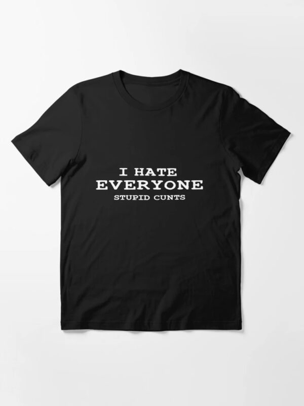 I Hate Everyone Stupid Cunts Shirt brings a fresh edge to your everyday outfit.